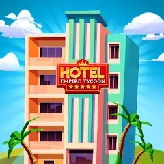 Взломанная Hotel Empire Tycoon－Idle Game  [МОД Все открыто] - полная версия apk на Андроид
